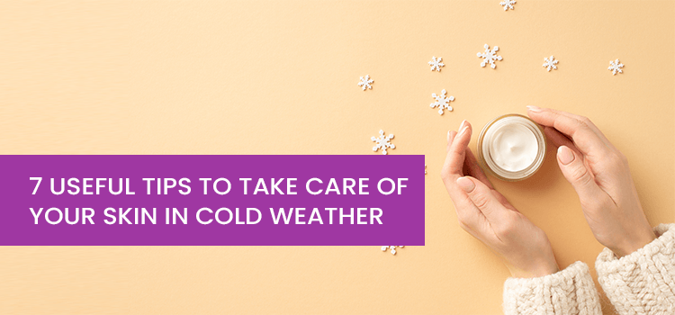 7 Useful Tips To Take Care Of Your Skin In Cold Weather - Phlox Pharma