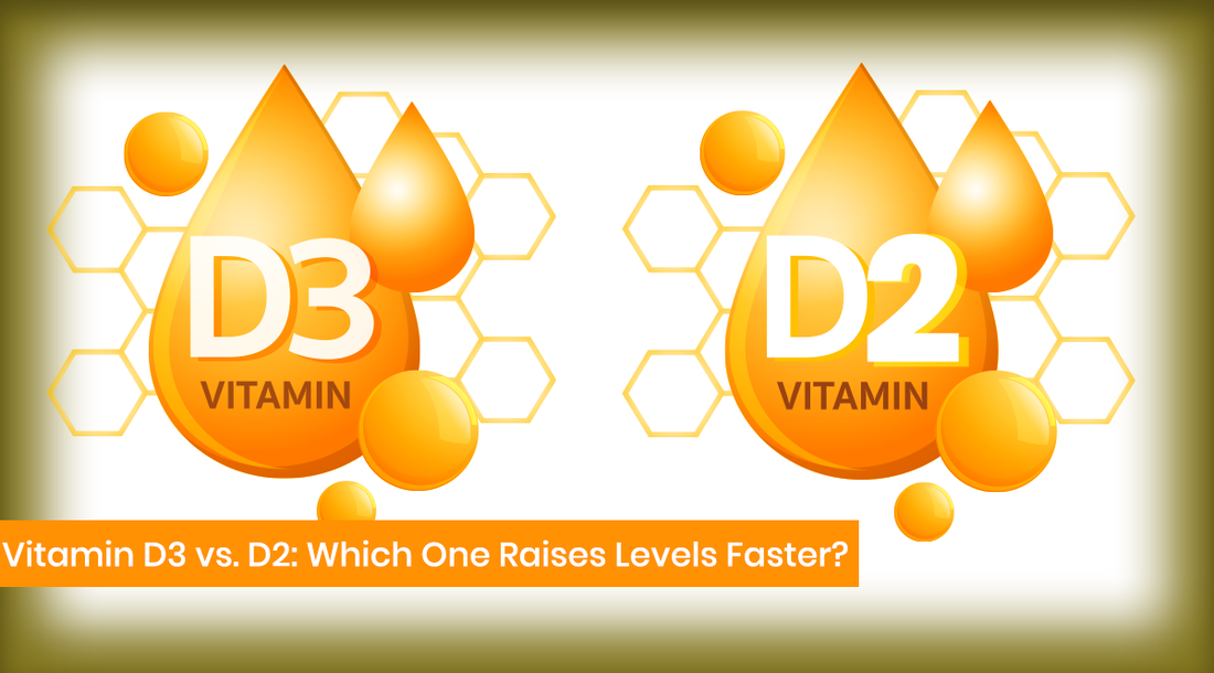 Vitamin D3 vs. D2: Which One Raises Levels Faster?